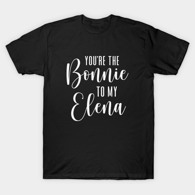 You're the Bonnie to my Elena - white T-Shirt by We Love Gifts